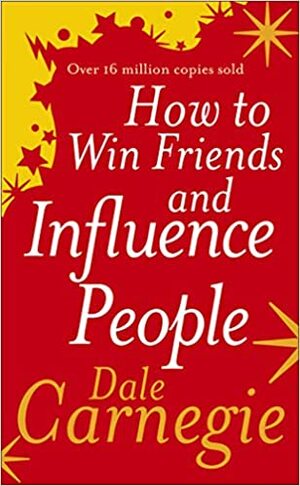 How to Win Friends and Influence People by Dale Carnegie