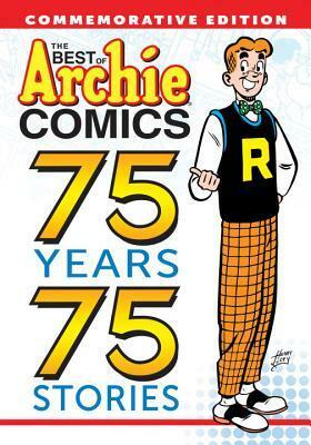 The Best of Archie Comics: 75 Years, 75 Stories by Vic Bloom