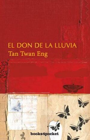 El don de la lluvia by Tan Twan Eng