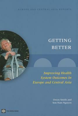 Getting Better: Improving Health System Outcomes in Europe and Central Asia by Son Nam Nguyen, Owen Smith