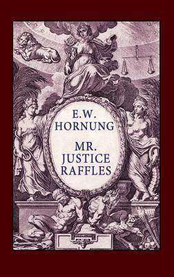 Mr. Justice Raffles by E. W. Hornung