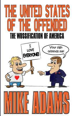The United States of the Offended: The Wussification of America by Mike Adams