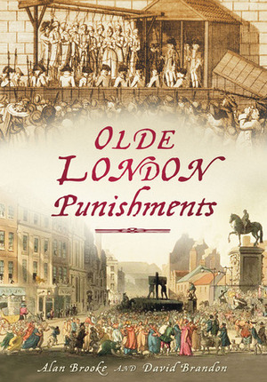 Olde London Punishments by Alan Brooke, David Brandon