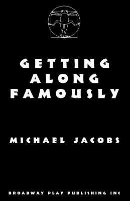 Getting Along Famously by Michael Jacobs