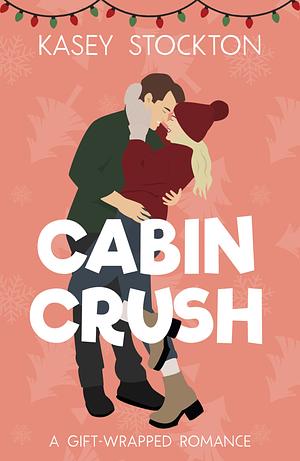 Cabin Crush by Kasey Stockton