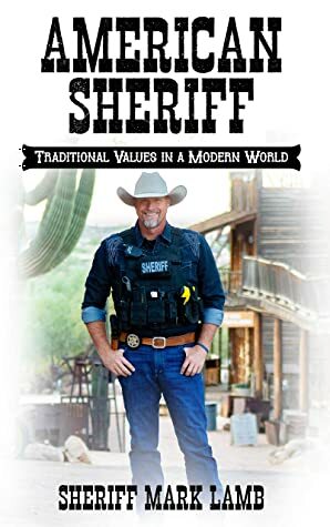 American Sheriff: Traditional Values in a Modern World by Mark Lamb