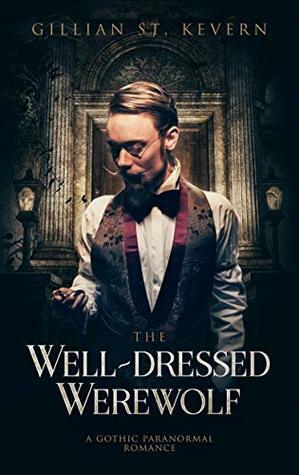 The Well-Dressed Werewolf by Gillian St. Kevern