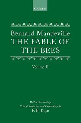 The Fable of the Bees: Or Private Vices, Publick Benefits: Volume II by Bernard Mandeville
