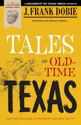 Tales of Old-Time Texas by J. Frank Dobie