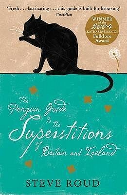 Penguin Guide to the Superstitions of Britain and Ireland by Steve Roud