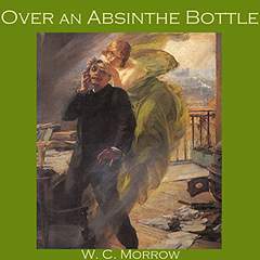 Over an Absinthe Bottle by W.C. Morrow