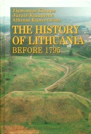 The History of Lithuania Before 1795 by Jurate Kiaupiene, Albinas Kuncevicius, Zigmantas Kiaupa