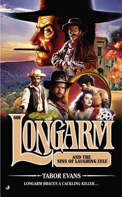 Longarm #408: Longarm and the Sins of Laughing Lyle by Tabor Evans