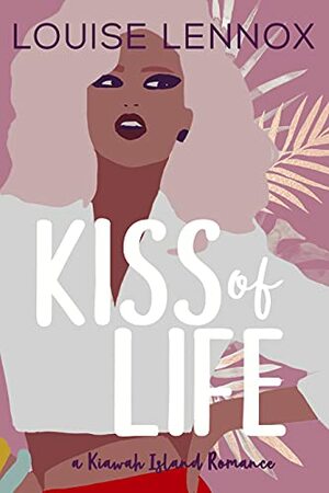 Kiss of Life (Kiawah Kisses Series, #2) by Louise Lennox