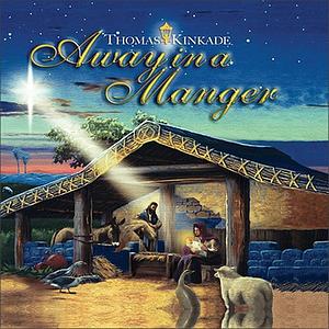 Away in a Manger by Thomas Kinkade