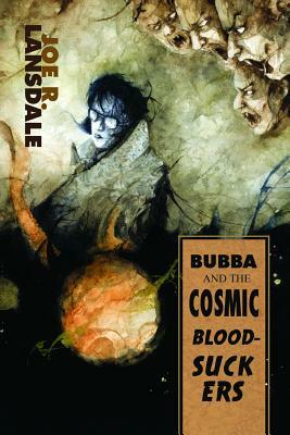 Bubba and the Cosmic Blood-Suckers / Bubba Ho-Tep by Joe R. Lansdale