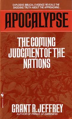 Apocalypse: The Coming Judgement of the Nations by Grant R. Jeffrey