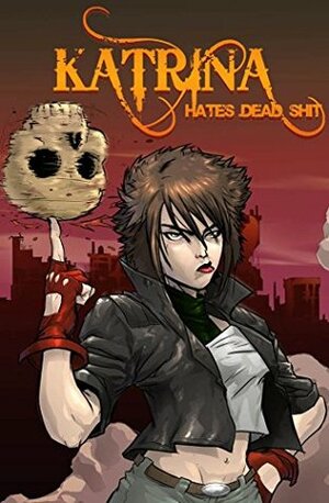 Katrina Hates The Dead by Bernie Lee, Juan Frigeri, Russell Nohelty