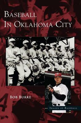 Baseball in Oklahoma City by Bob Burke