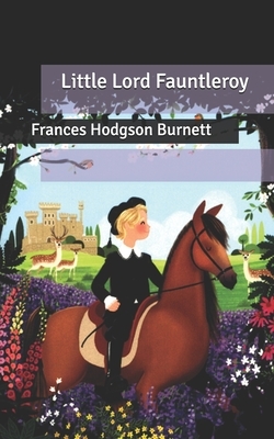 Little Lord Fauntleroy by Frances Hodgson Burnett