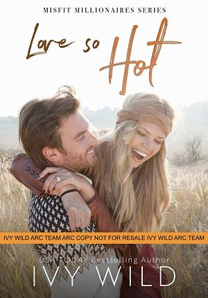 Love so Hot: A small town, fake engagement romance by Ivy Wild