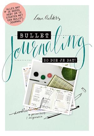 Bullet Journaling - Zo doe je dat!  by Lona Aalders