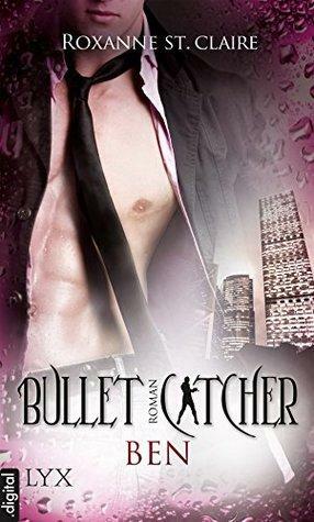 Bullet Catcher: Ben by Roxanne St. Claire