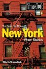 The Time Out Book Of New York Short Stories by Brooke Auchincloss, Jonathan Carroll, Charlie Higson, Chris Mazza, Mark Amerika, Liz Jensen, Steven Grant, Joyce Carol Oates, Samantha Gillison, Kim Newman, Christopher Fowler, Maureen Freely, Elizabeth Young, Lynne Tillman, Russell Celyn Jones, Thomas Beller, Jonathan Coe, Edward Fox, Lisa Natalie Pearson, Christopher Burns, Rikki Ducornet, Elisa Seagrave, Nicholas Royle