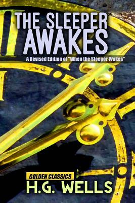 The Sleeper Awakes by H.G. Wells