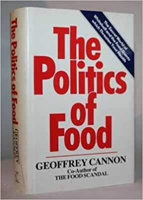 The Politics Of Food by Geoffrey Cannon