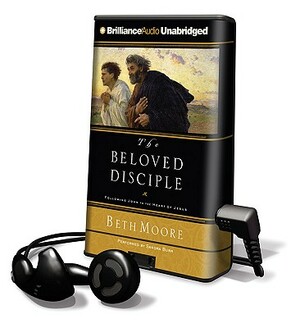 The Beloved Disciple: Following John to the Heart of Jesus by Beth Moore