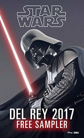 Star Wars 2017 Del Rey Sampler: Excerpts from Upcoming and Current Titles by Timothy Zahn, Chuck Wendig, Delilah S. Dawson, Claudia Gray, James Luceno