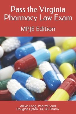 Pass the Virginia Pharmacy Law Exam: A Study Guide for the MPJE by Alexis Long, Douglas Lipton