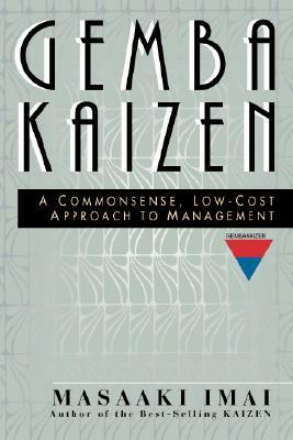 Gemba Kaizen: A Commonsense, Low-Cost Approach to Management by Masaaki Imai