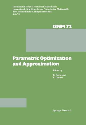 Parametric Optimization and Approximation: Conference Held at the Mathematisches Forschungsinstitut, Oberwolfach, October 16-22, 1983 by Brosowski, Parametric, Deutsch