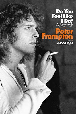 Do You Feel Like I Do?: A Memoir by Peter Frampton