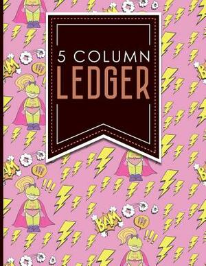 5 Column Ledger: Ledger Books, Accounting Ledger Sheets, General Ledger Accounting Book, Cute Super Hero Cover, 8.5 x 11, 100 pages by Moito Publishing