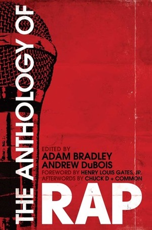 The Anthology of Rap by Chuck D, Common, Adam Bradley, Andrew DuBois, Henry Louis Gates, Jr.
