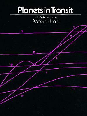 Planets in Transit: Life Cycles for Living by Robert Hand