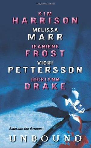 Unbound (A Hollows Novella) by Harrison, Kim, Marr, Melissa, Frost, Jeaniene, Pettersson, Vicki, Drake, Jocelynn(August 25, 2009) Mass Market Paperback by Kim Harrison, Kim Harrison