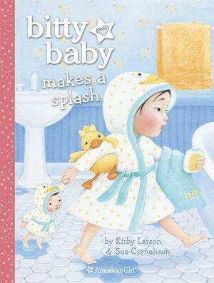 Bitty Baby Makes a Splash by Kirby Larson, Sue Cornelison