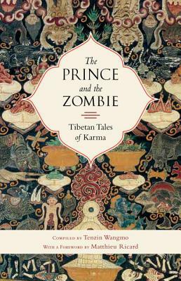 The Prince and the Zombie: Tibetan Tales of Karma by Tenzin Wangmo