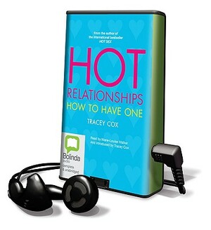 Hot Relationships: How to Have One by Tracey Cox