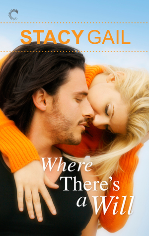 Where There's a Will by Stacy Gail