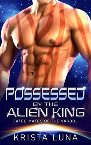 Possessed by the Alien King by Krista Luna