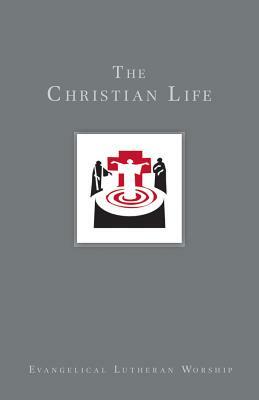 The Christian Life: Baptism and Life Passages by Dennis Bushkofsky, Craig Satterlee