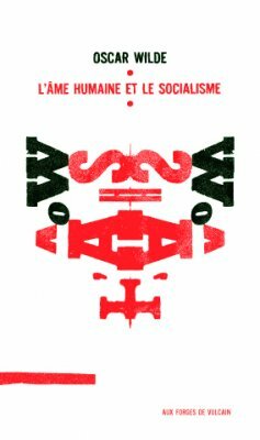 L'âme humaine et le socialisme by Oscar Wilde, Maxime Shelledy, Xavier Giudicelli