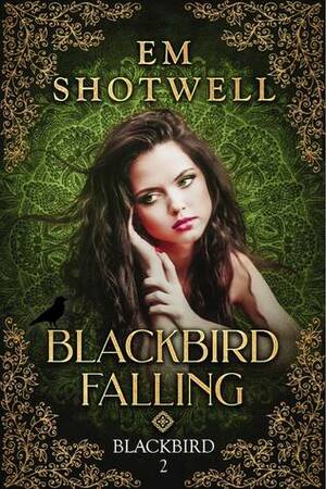 BLACKBIRD FALLING by Em Shotwell