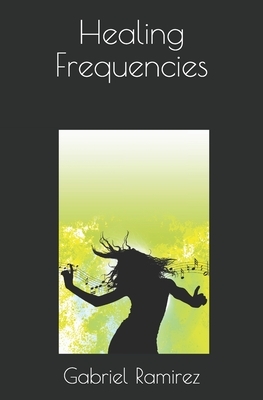 Healing Frequencies by Gabriel Ramirez