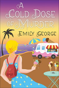 A Cold Dose of Murder by Emily George